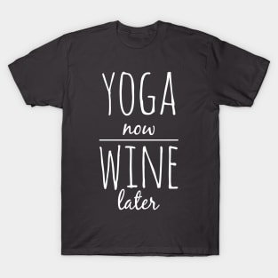 Yoga now wine later T-Shirt